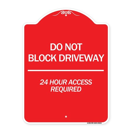 Signmission Do Not Block Driveway 24 Hour Access Required, Red & White Aluminum Sign, 18" H, RW-1824-24633 A-DES-RW-1824-24633